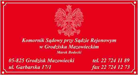 Komornik Sądowy przy Sądzie Rejonowym w Grodzisku Mazowieckim Marek Bodecki Kancelaria Komornicza - Błonie GRODZISK MAZOWIECKI Błonie GRODZISK MAZOWIECKI